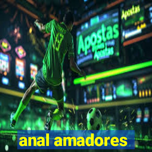 anal amadores